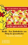 Ein Bär geht um die Welt: Haribo - Vom Bonbonkocher zum König der Gummibärchen. Eine deutsche Familiensaga