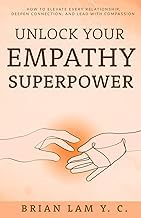 Complete Guide Audible Title Unlock Your Empathy Superpower: How to Elevate Every Relationship, Deepen Connection, and Lead with Compassion Unabridged Insights High Quality Editor's Choice