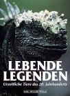 Preisvergleich Produktbild Lebende Legenden. Urzeitliche Tiere des 20. Jahrhunderts