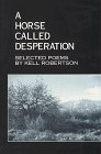 A horse called desperation: Selected poems 0964856204 Book Cover
