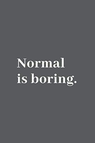 Normal is boring: Lined Notebook / Journal Gift, 120 Pages, 6x9, Soft Cover, Matte Finish