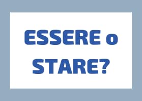 ESSERE o STARE? Impara le Differenze in Italiano