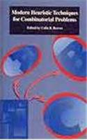 Modern heuristic techniques for combinatorial problems (Advanced Topics in Computer Science)
