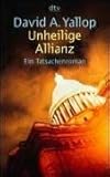 Unheilige Allianz: Ein Tatsachenroman - David A. Yallop