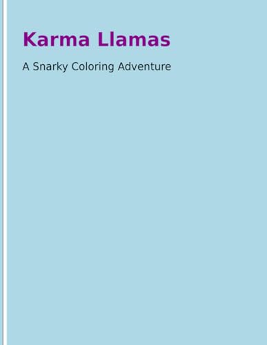 Karma Llamas: A Snarky Self-Care Coloring Book for Teens & Grownups Who Need a Chill Llama in Their Life