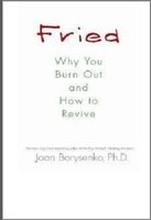 Fried: Why You Burn Out And How To Revive