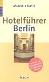 Hotelführer Berlin: Berlin und Umland mit Potsdam: Von günstig bis exklusiv (Berlin plus)