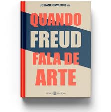 Quando Freud Fala de Arte