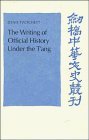 The Writing of Official History under the T'ang (Cambridge Studies in Chinese History, Literature and Institutions)