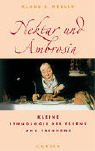 Nektar und Ambrosia: Kleine Ethnologie des Essens und Trinkens Nektar und Ambrosia: Kleine Ethnologie des Essens und Trinkens