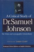 A Critical Study of Dr. Samuel Johnson: The Writer and Lexicographer Extraordinary (Dominant Critical Editions On English Literature)