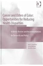 Cancer And Elders Of Color: Opportunities of Reducing Health Disparities : Evidence Review and Recommendations for Research and Policy