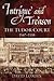Intrigue and Treason: The Tudor Court, 1547-1558 - Loades, David