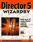 Director 5 Wizardry: Master the Art of Creating Powerful Interactive Multimedia Applications 1576100480 Book Cover