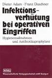 Infektionsverhütung bei operativen Eingriffen: Hygienemaßnahmen und Antibiotikaprophylaxe