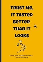 Preview Digital Book Trust Me, It Tasted Better Than It Looks: A write-in recipe notebook for your most unexpected meals Unabridged Insights Premium Access Editor's Choice