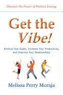 Get the Vibe - Achieve Your Goals, Increase Your Productivity, and Improve Your Relationships Paperback – June 13, 2011