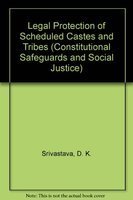 Legal Protection of Scheduled Castes and Tribes (Constitutional Safeguards and Social Justice)