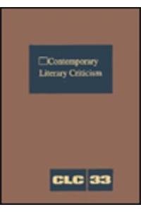 Hardcover Contemporary Literary Criticism: Criticism of the Works of Today's Novelists, Poets, Playwrights, Short Story Writers, Scriptwriters, and Other Creati Book