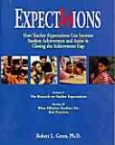 Expectations; How Teacher Expectations Can Increase Student Achievement and Assist in Closing the Achievement Cap 0076036626 Book Cover