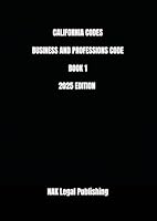 CALIFORNIA CODES BUSINESS AND PROFESSIONS CODE BOOK 1 2025 EDITION B0F6D8YNT6 Book Cover