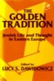 Golden Tradition: Jewish Life and Thought in Eastern Europe