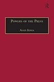 Powers of the Press: Newspapers, Power and the Public in Nineteenth-Century England (The Nineteenth Century Series)