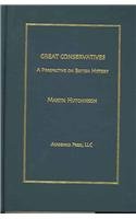 Great Conservatives : A Perspective on British History 1930901860 Book Cover