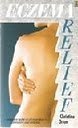 Eczema Relief: A Complete Guide to All Remedies--Alternative and Orthodox 0722521316 Book Cover