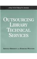 Outsourcing Library Technical Services: A How-to-do it Manual for Librarians