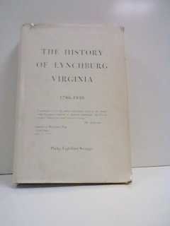 Hardcover The History of Lynchburg, Virginia 1786-1946 Book