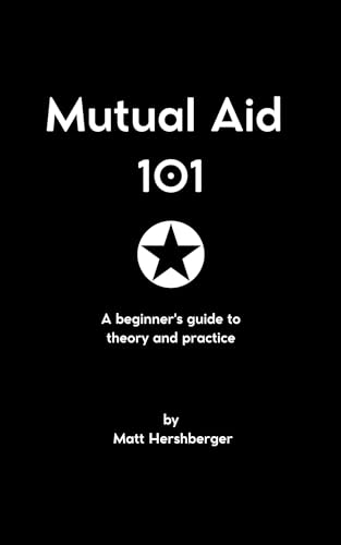 Mutual Aid 101: A beginner's guide to theory and practice