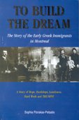 To Build the Dream: The Story of the Early Greek Immigrants in Montreal 0968747108 Book Cover