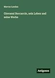 Giovanni Boccaccio, sein Leben und seine Werke