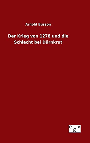 Der Krieg von 1278 und die Schlacht bei Dürnkrut (German Edition)