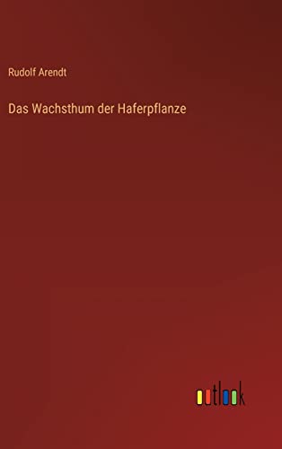Das Wachsthum der Haferpflanze (German Edition)