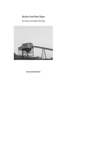 Buck�fs Coal-Dark Days: The Man, the Mine, and the Silence Between