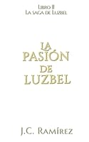 La pasión de Luzbel (La saga de Luzbel) 1739218183 Book Cover
