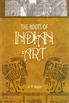 Roots of Indian Art : livre iconographie hindoue et histoire de l'art asiatique antique