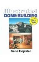 Illustrated Dome Building: Step-by-step Complete Plans: Hopster, Gene ...