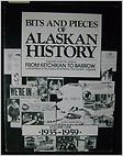 Bits and Pieces of Alaskan History 0882402285 Book Cover