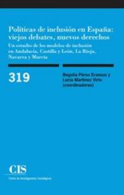 Políticas de inclusión en España: viejos debates, nuevos derechos: Un estudio de los modelos de inclusión en Andalucía, Castilla y León, La Rioja, Navarra y Murcia: 319