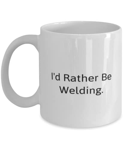 Love Welding Gifts, I'd Rather Be Welding, Welding 11oz 15oz Mug From