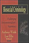 Biosocial Criminology: Challenging Environmentalism's Supremacy