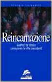Reincarnazione. Guarisci te stesso conoscendo le vite precedenti Reincarnazione. Guarisci te stesso conoscendo le vite precedenti