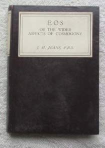 Hardcover Eos, or, The wider aspects of cosmogony / by J.H. Jeans Book