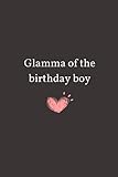 Photo Gallery glamma of the birthday boy: lined notebook journal with quote - glamma gag gifts Photo Gallery glamma of the birthday boy: lined notebook journal with quote - glamma gag gifts