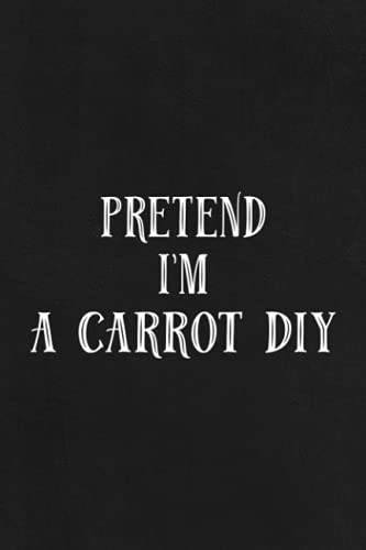 Road Trip Log Book - Pretend I'm a Carrot DIY Halloween Costume Design Pretty: A Journal To Keep Record Of Date, Traveling With, Weather Conditions, ... Experiences - Gift For Road Travelers,Daily