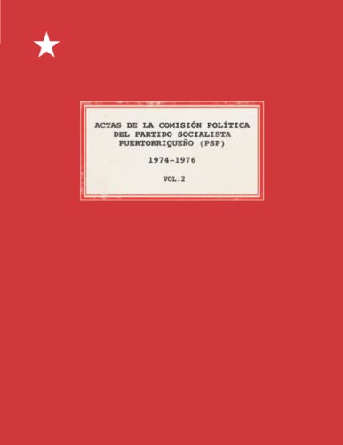 Actas de la ComisiÃ³n PolÃ­tica del ComitÃ© Central del PSP (1974-1976) Vol. 2 (Actas de la ComisiÃ³n PolÃ­tica del PSP) (Spanish Edition)