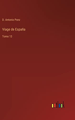 Viage de España: Tomo 13 (Spanish Edition)